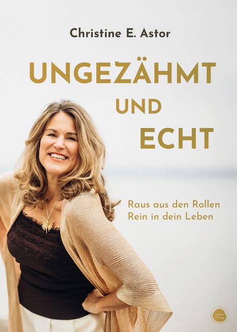 Christine E. Astor: Unverschämt und echt, Buch