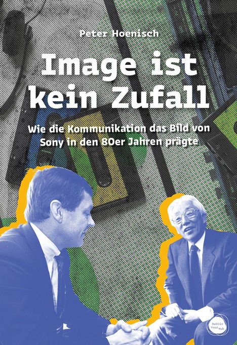 Peter Hoenisch, "Image ist kein Zufall: Wie die Kommunikation das Bild von Sony in den 80er Jahren prägte". Zwei Männer in Anzügen.