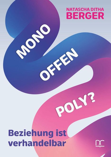 MONO, OFFEN, POLY? Beziehung ist verhandelbar. Natascha Ditha Berger. Farbverlauf in Blau und Pink. Enthält ein Logo.