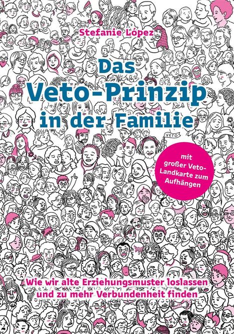 „Das Veto-Prinzip in der Familie“, „Wie wir alte Erziehungsmuster loslassen“, Illustration mit zahlreichen Gesichtern.