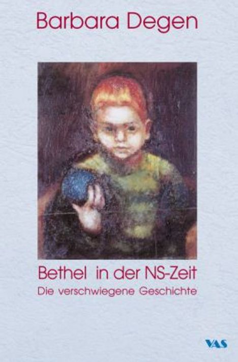 Barbara Degen: Degen, B: Bethel in der NS-Zeit, Buch