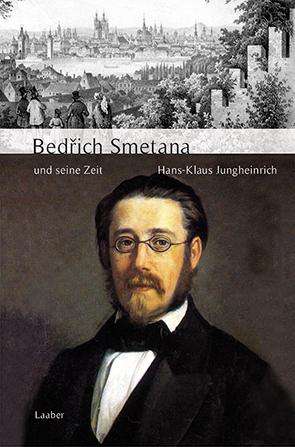 Hans-Klaus Jungheinrich (1938-2018): Bedrich Smetana und seine Zeit, Buch