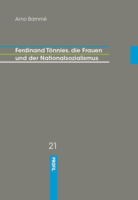 Graues Cover mit Text: "Arno Bammé", "Ferdinand Tönnies, die Frauen und der Nationalsozialismus", "21", "PROFIL".