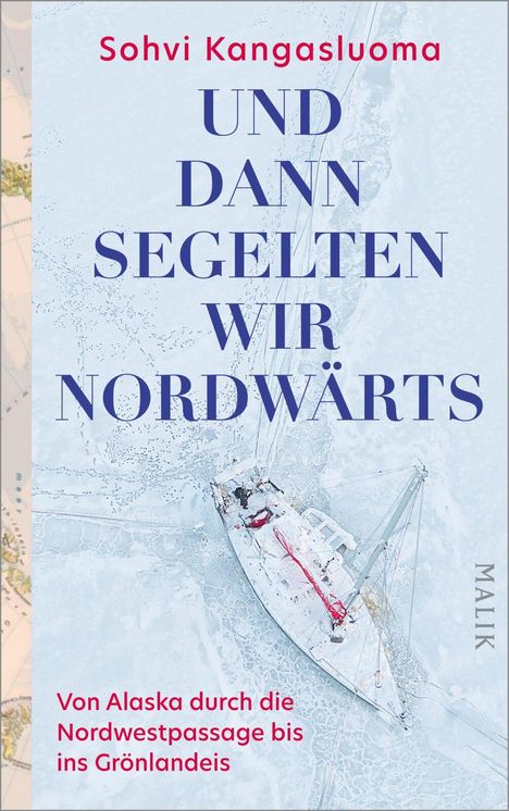 Buchcover: "Sohvi Kangasluoma: Und dann segelten wir nordwärts. Von Alaska durch die Nordwestpassage bis ins Grönlandeis."