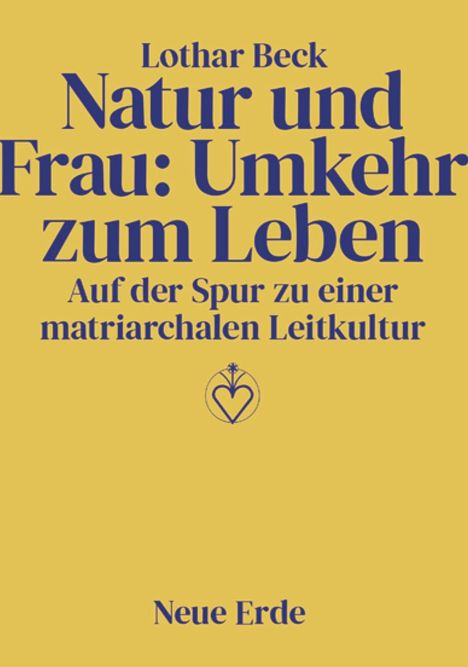 Lothar Beck: Natur und Frau: Umkehr zum Leben, Buch