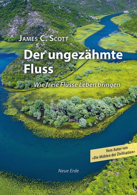 Buchtitel "Der ungezähmte Fluss" von James C. Scott, zeigt eine kurvenreiche Flusslandschaft mit üppigem Grün.