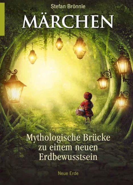 Stefan Brönnle: Märchen -Mythologische Brücke zu einem neuen Erdbewusstsein, Buch