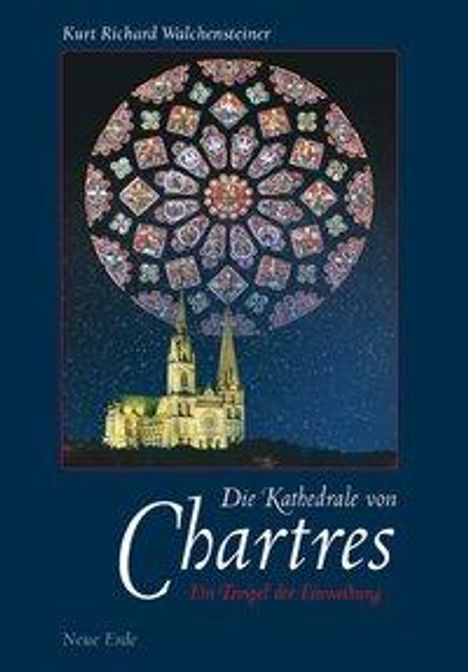 Kurt R. Walchensteiner: Walchensteiner, K: Kathedrale von Chartres, Buch