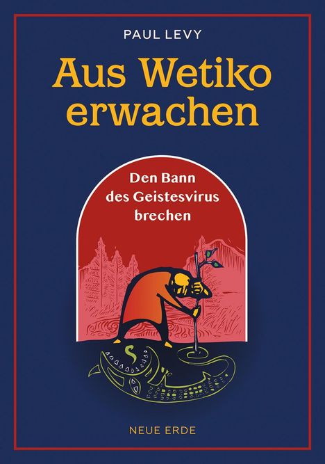 Paul Levy: Aus Wetiko erwachen, Buch