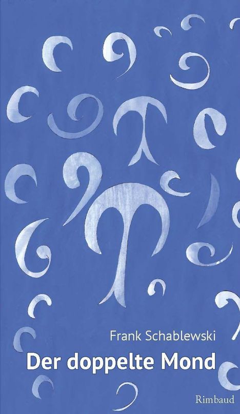 "Der doppelte Mond" von Frank Schablewski, Rimbaud. Blaue Illustration mit geschwungenen, weißen Formen.