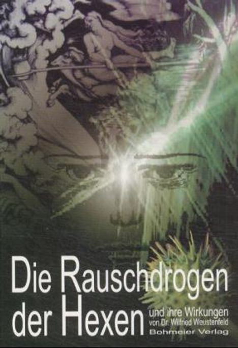 Wilfried Weustenfeld: Die Rauschdrogen der Hexen und ihre Wirkungen, Buch