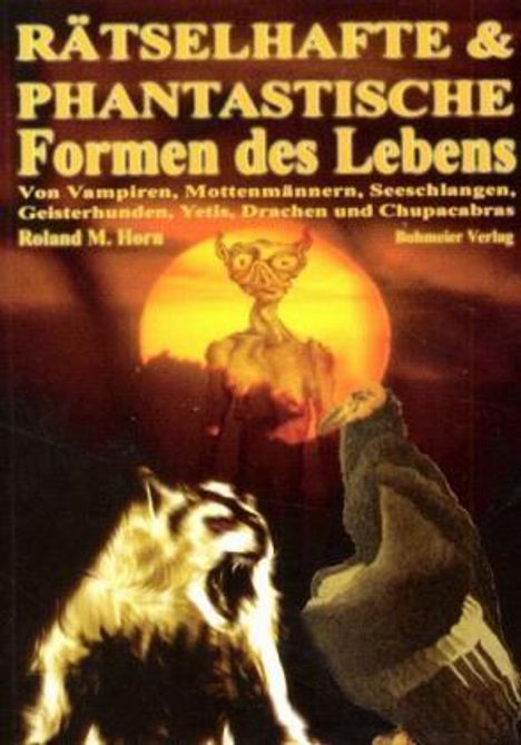 Roland M. Horn: Rätselhafte und phantastische Formen des Lebens, Buch