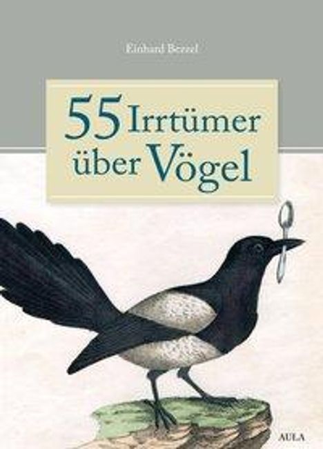 Einhard Bezzel: Bezzel, E: 55 Irrtümer über Vögel, Buch