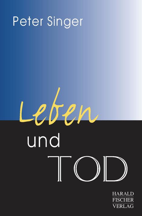 Peter Singer: Leben und Tod, Buch