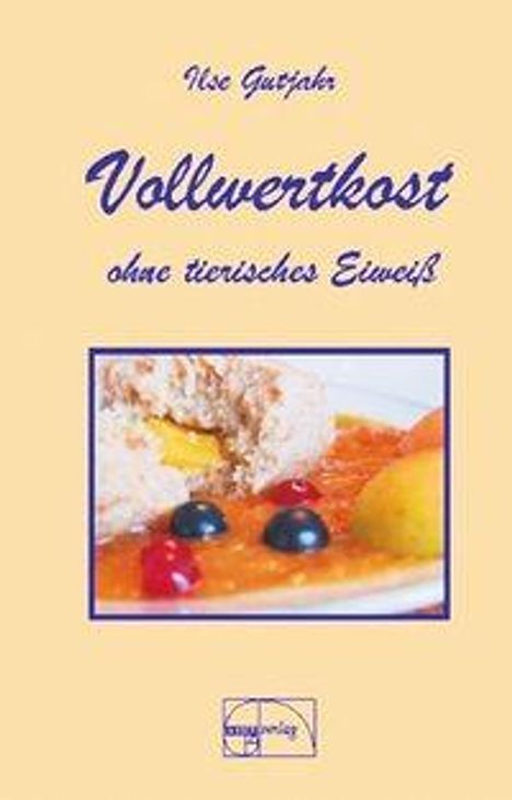 Ilse Gutjahr: Gutjahr: Vollwertkost o. tier. Eiw., Buch