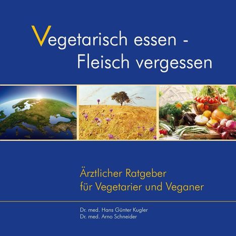 Hans G. Kugler: Vegetarisch essen - Fleisch vergessen, Buch