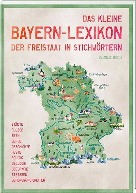 "Das kleine Bayern-Lexikon: Der Freistaat in Stichwörtern" zeigt eine bunte Karte Bayerns mit Städten und Sehenswürdigkeiten.