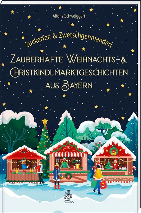 Oben Text: "Alfons Schweiggert. Zuckerfee & Zwetschgenmanderl. Zauberhafte Weihnachts- & Christkindlmarktgeschichten aus Bayern." Illustration: Winterlicher Markt mit Ständen und Weihnachtsbaum.
