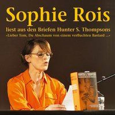 Sophie Rois: Aus den Briefen von Hunter S. Thompson, CD
