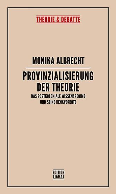 Oben: "THEORIE & DEBATTE". Mitte: "MONIKA ALBRECHT, PROVINZIALISIERUNG DER THEORIE". Verlag unten: "EDITION TIAMAT". Beige Hintergrund.