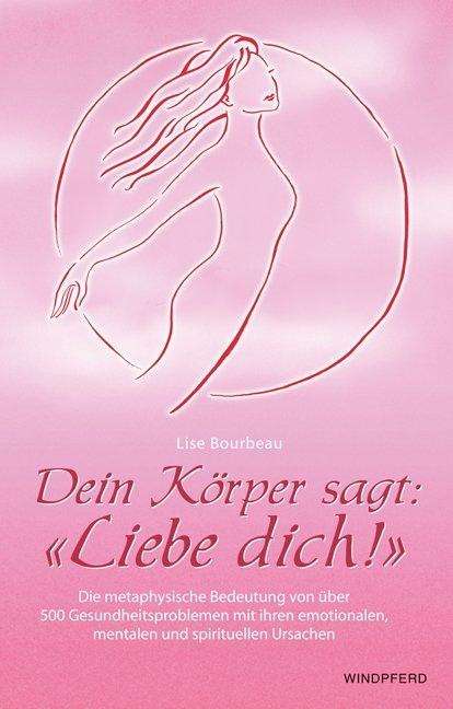 Lise Bourbeau: Dein Körper sagt: Liebe dich!, Buch