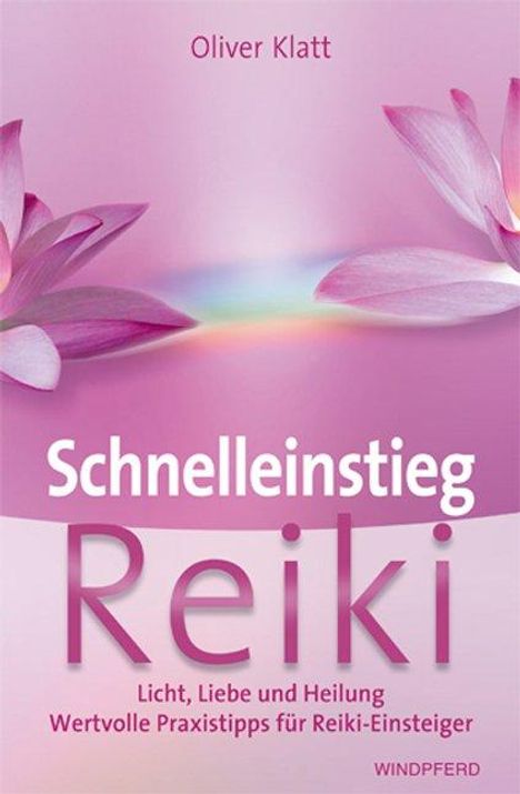 „Schnelleinstieg Reiki: Licht, Liebe und Heilung. Wertvolle Praxistipps für Reiki-Einsteiger“ von Oliver Klatt. Rosa Blüten.