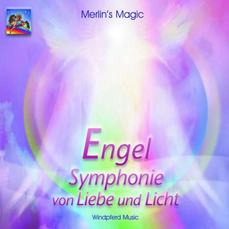 Merlin's Magic: Engel. Symphonie von Liebe und Licht. CD, CD