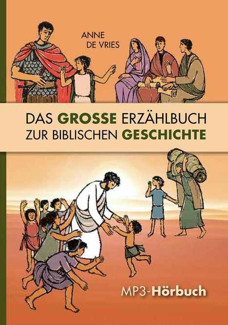 Anne De Vries: Das große Erzählbuch zur biblischen Geschichte. MP-3-CD, MP3-CD