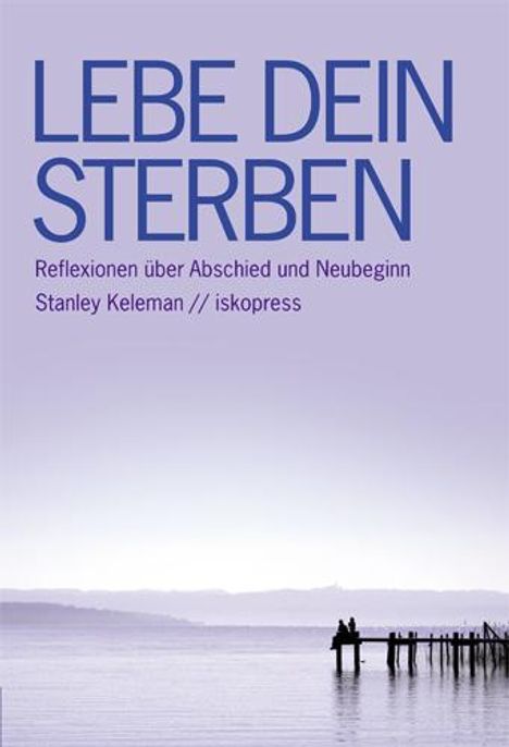 Stanley Keleman: Lebe dein Sterben, Buch