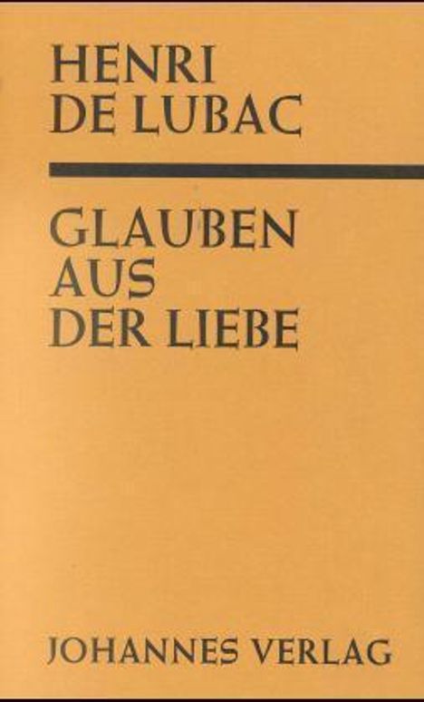 Henri de Lubac: Glauben aus der Liebe ("Catholicisme"), Buch