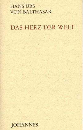 Hans U von Balthasar: Das Herz der Welt, Buch
