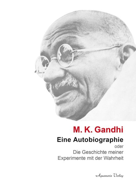 Mahatma Gandhi: Eine Autobiographie oder Die Geschichte meiner Experimente mit der Wahrheit, Buch