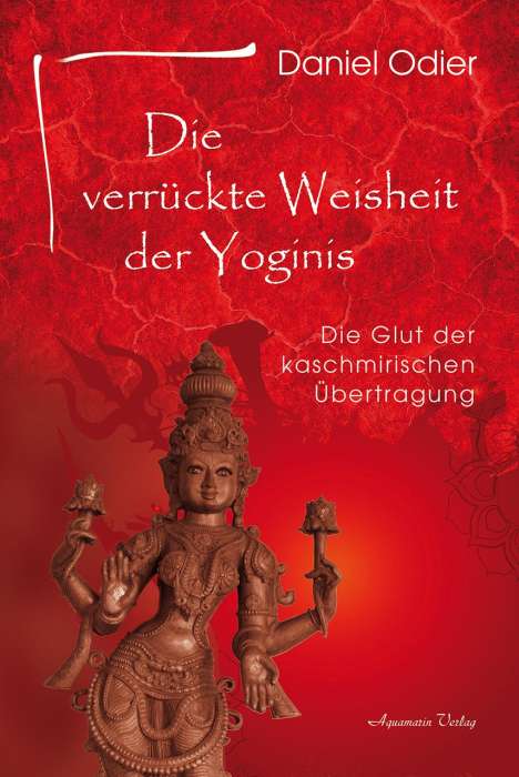 Daniel Odier: Die verrückte Weisheit der Yoginis, Buch