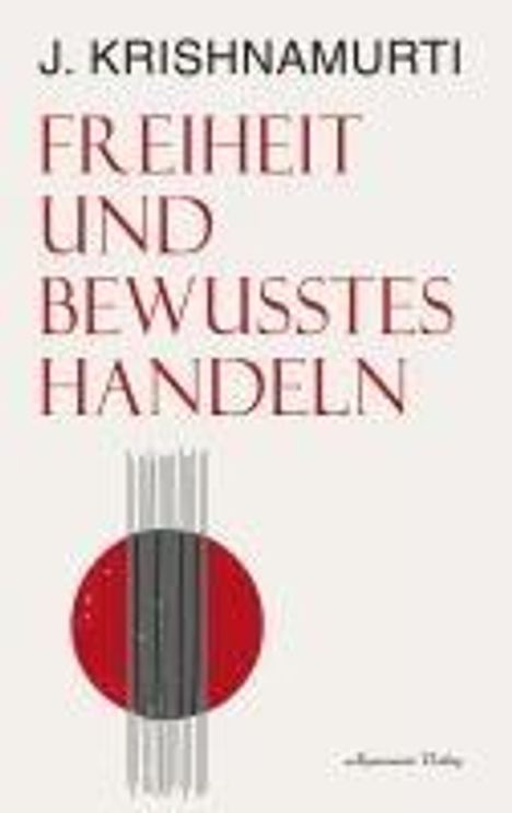 Jiddu Krishnamurti: Freiheit und bewusstes Handeln, Buch