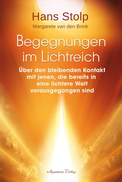 „Hans Stolp, Margarete van den Brink, Begegnungen im Lichtreich, Aquamarin Verlag“ vor einem strahlenden Lichtmotiv.