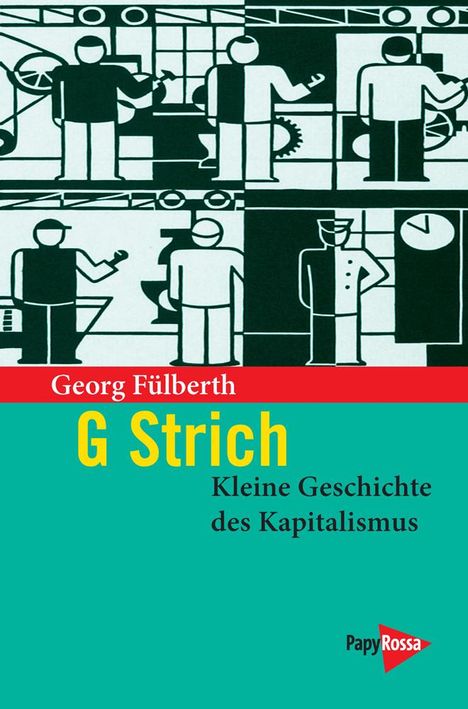 Georg Fülberth: G Strich. Kleine Geschichte des Kapitalismus, Buch