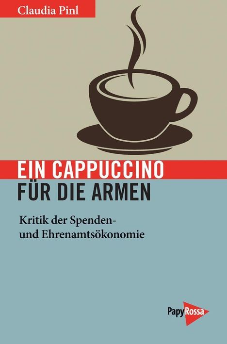 Claudia Pinl: Pinl, C: Cappuccino für die Armen, Buch