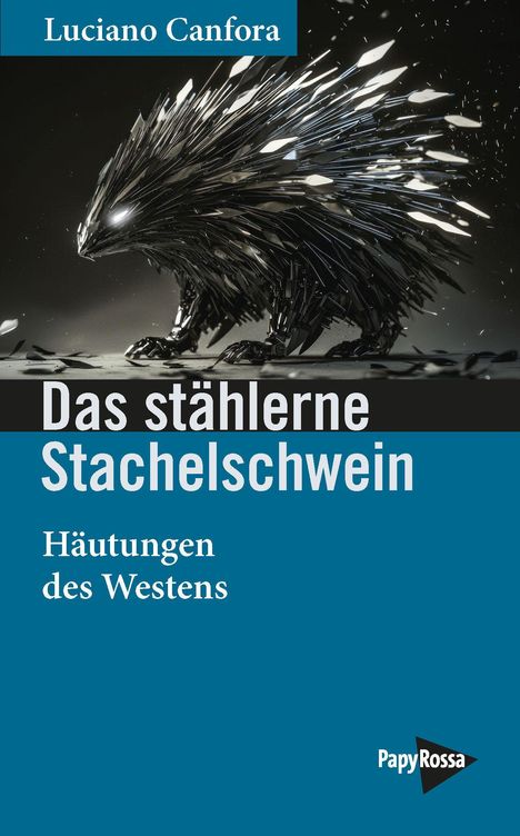 "Das stählerne Stachelschwein: Häutungen des Westens" steht auf blauem Hintergrund. Ein metallisches Stachelschwein ist abgebildet.