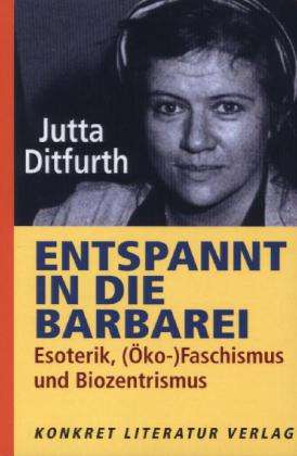Jutta Ditfurth: Entspannt in die Barbarei, Buch