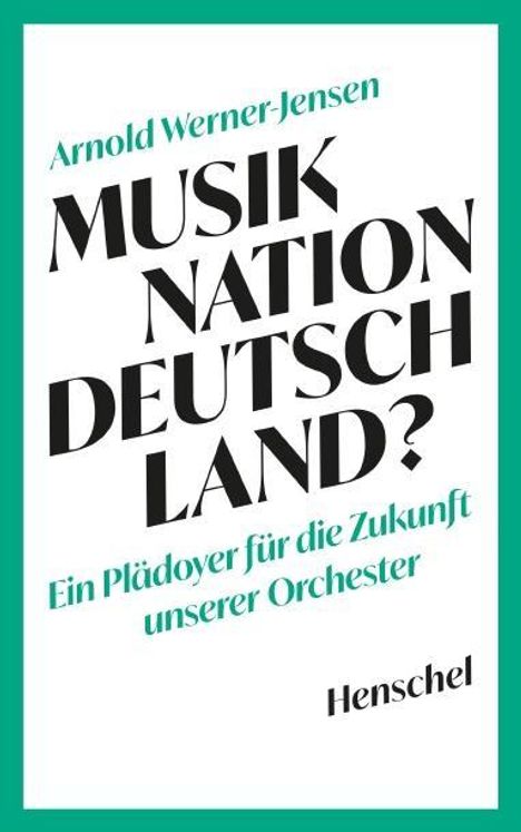 Arnold Werner-Jensen: Werner-Jensen, A: Musiknation Deutschland?, Buch