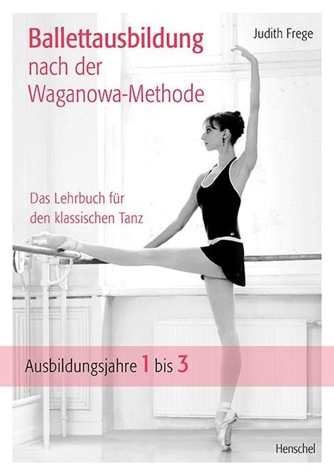 Judith Frege: Ballettausbildung nach der Waganowa-Methode, Buch