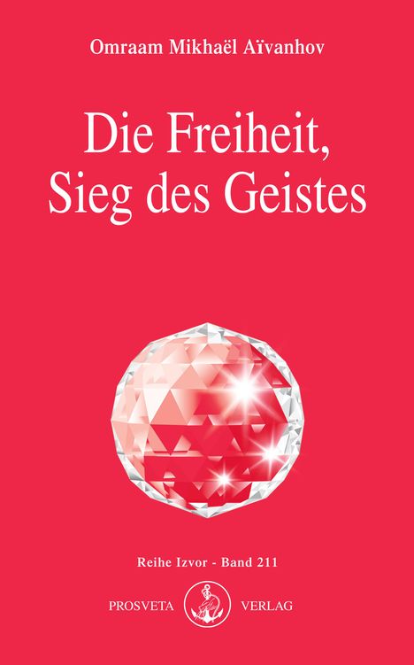 Omraam Mikhael Aivanhov: Die Freiheit, Sieg des Geistes, Buch