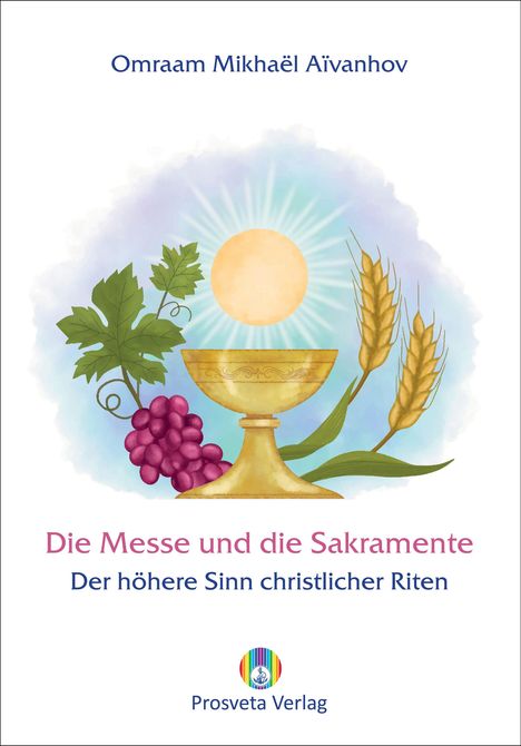 Omraam Mikhael Aivanhov: Die Messe und die Sakramente, Buch