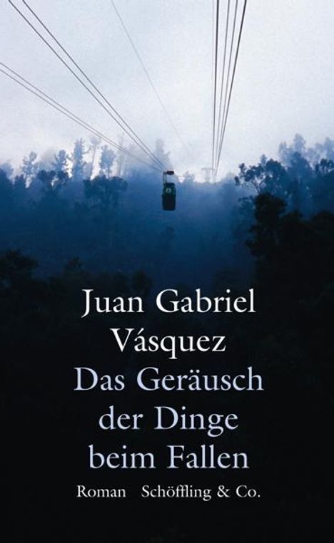 Juan Gabriel Vásquez: Das Geräusch der Dinge beim Fallen, Buch