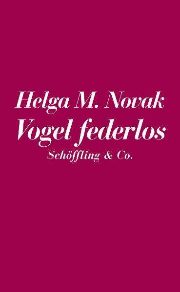 Helga M. Novak: Die Eisheiligen / Vogel federlos, Buch