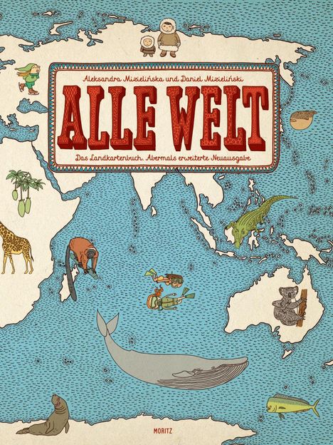 Aleksandra Mizielinska: Alle Welt. Das Landkartenbuch, Buch