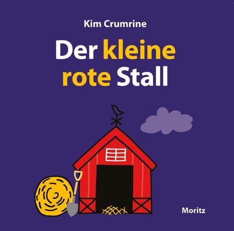 "Der kleine rote Stall" von Kim Crumrine, Moritz. Illustration: Ein roter Stall mit Heuballen, einer Schaufel und einer Wolke.