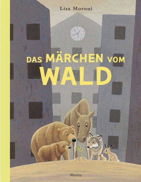 Text: "Das Märchen vom Wald". Illustration: Tiere betrachten einen kleinen Spross vor grauen Gebäuden mit Uhr.