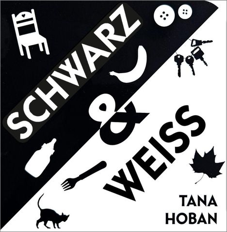 Schwarz-Weiß-Illustration: Stuhl, Bananen, Schlüssel, Knöpfe, Katze, Gabel, Flasche, Ahornblatt. Text: "SCHWARZ & WEISS" und "TANA HOBAN".