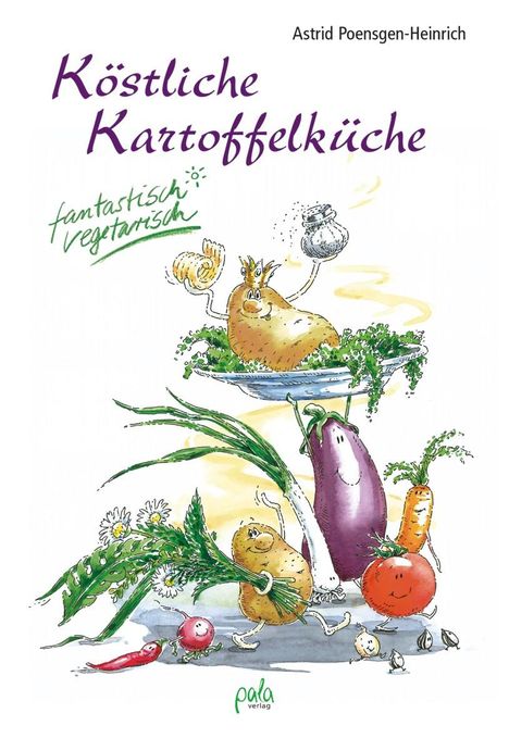 Astrid Poensgen-Heinrich: Köstliche Kartoffelküche, Buch